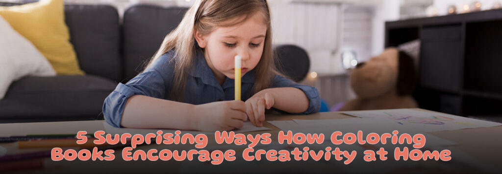 ow coloring books encourage creativity at home